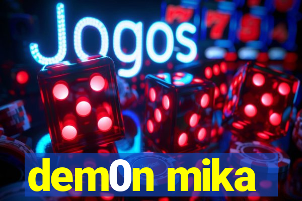 dem0n mika
